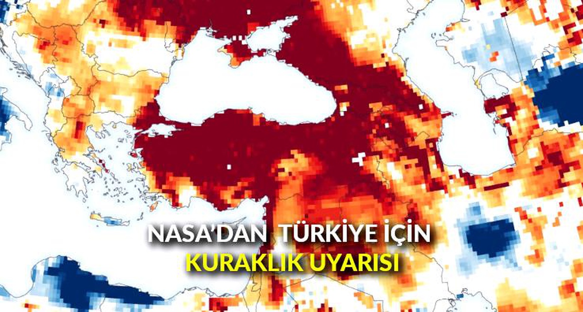 NASA\'dan Türkiye için kuraklık uyarısı