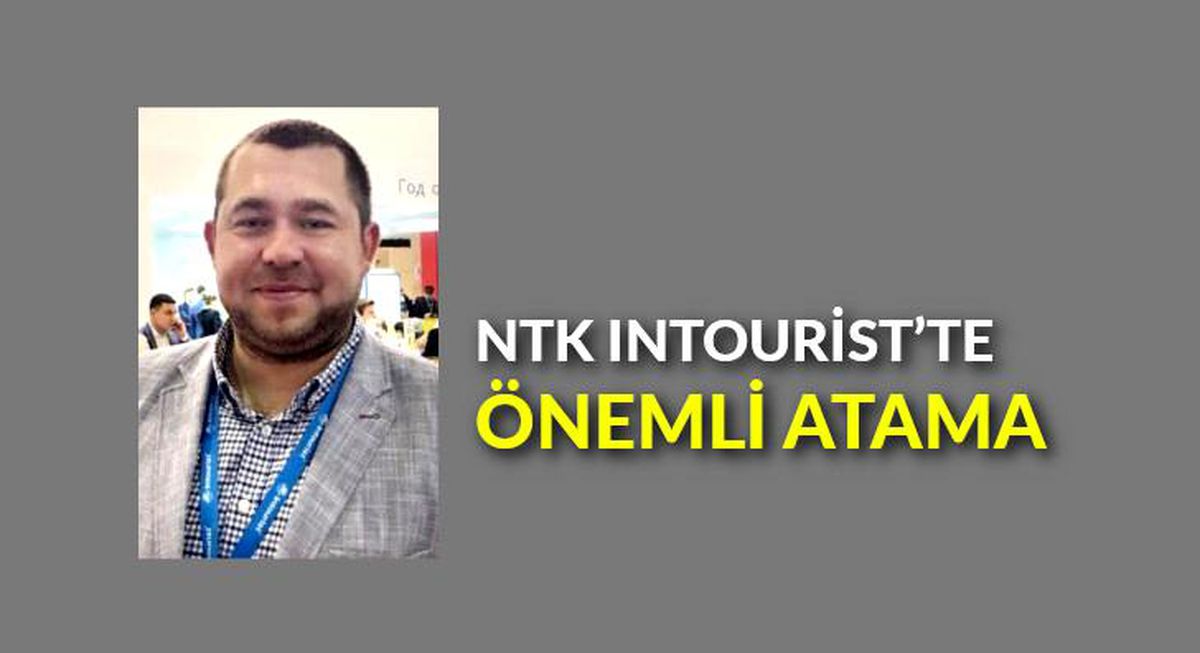 NTK Intourist\'te önemli atama
