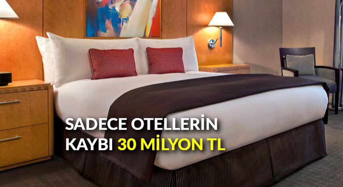 Sadece otellerin kaybı 30 milyon TL