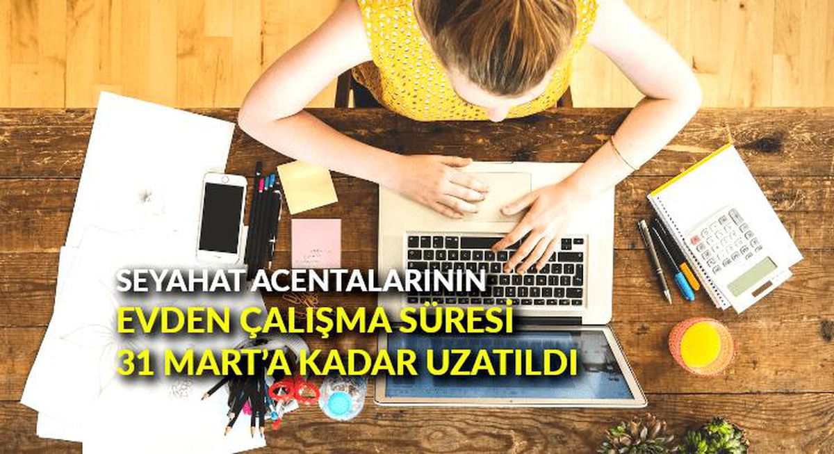 Seyahat acentalarının evden çalışma süresi 31 Mart\'a kadar uzatıldı