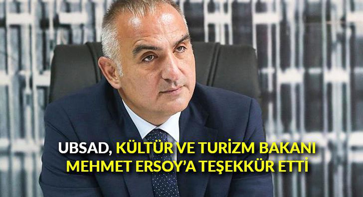 UBSAD, Kültür ve Turizm Bakanı Mehmet Ersoy\'a teşekkür etti