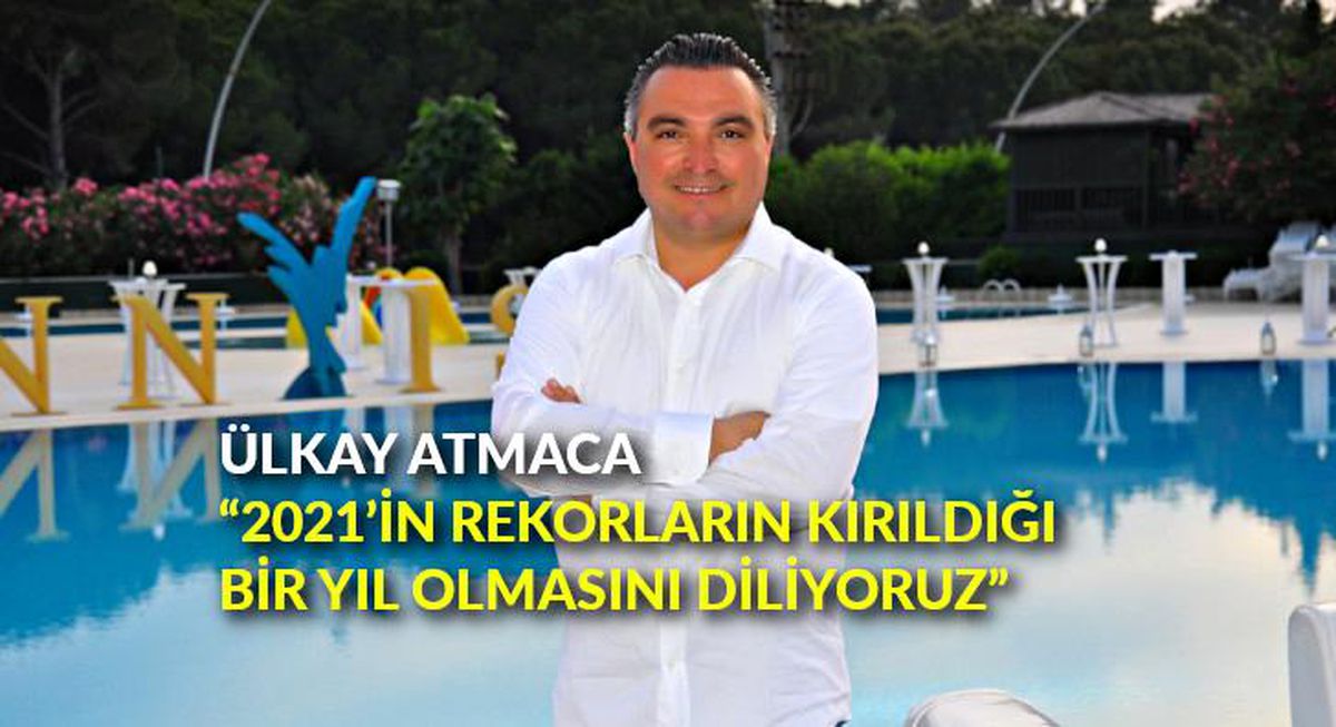 Ülkay Atmaca: "2021\'in rekorların kırıldığı bir yıl olmasını diliyoruz"