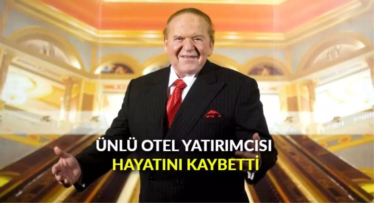 Ünlü otel yatırımcısı hayatını kaybetti