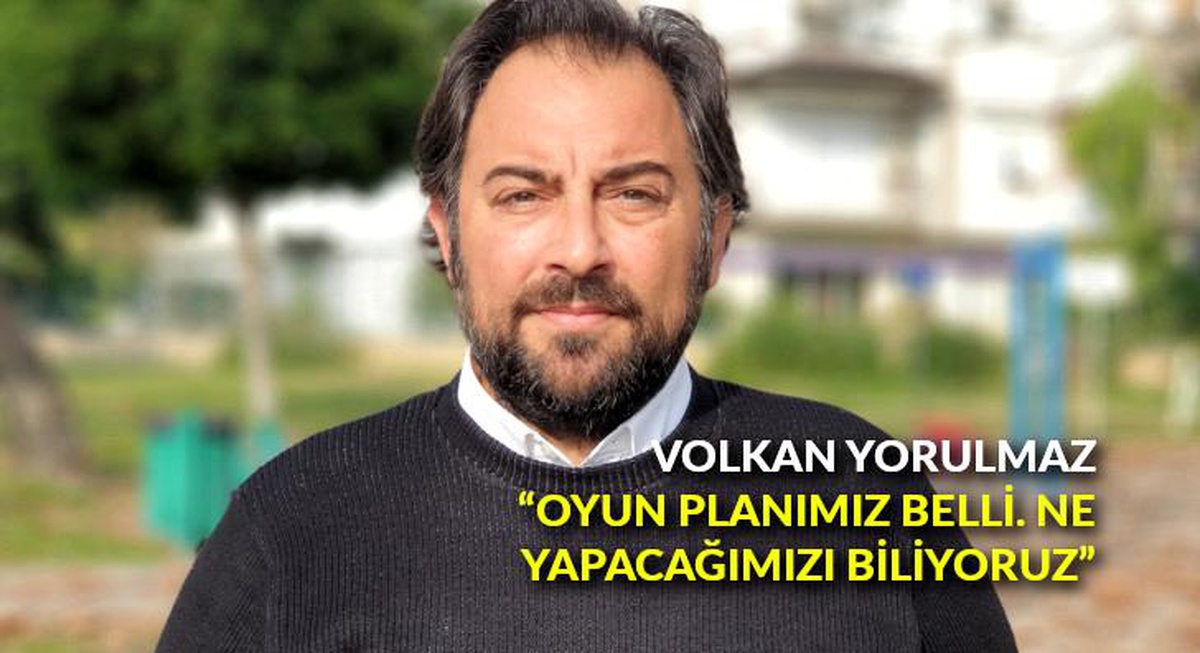 Volkan Yorulmaz: "Oyun planımız belli. Ne yapacağımızı biliyoruz"