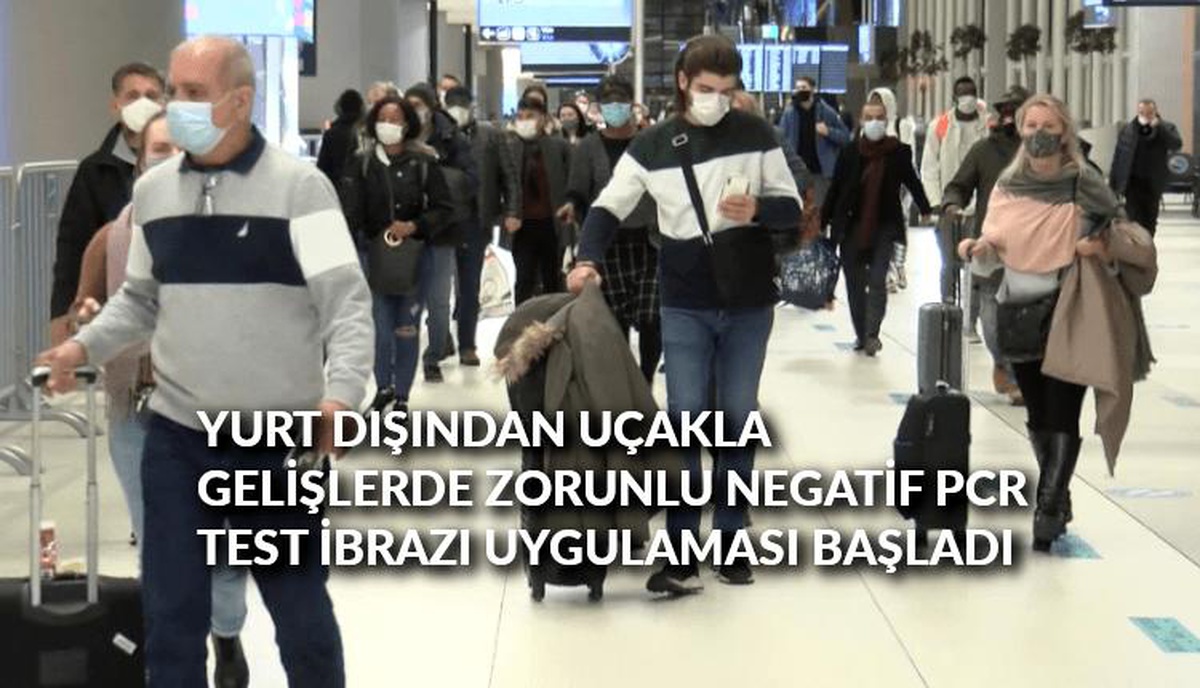 Yurt dışından uçakla gelişlerde zorunlu Negatif PCR test ibrazı uygulaması başladı