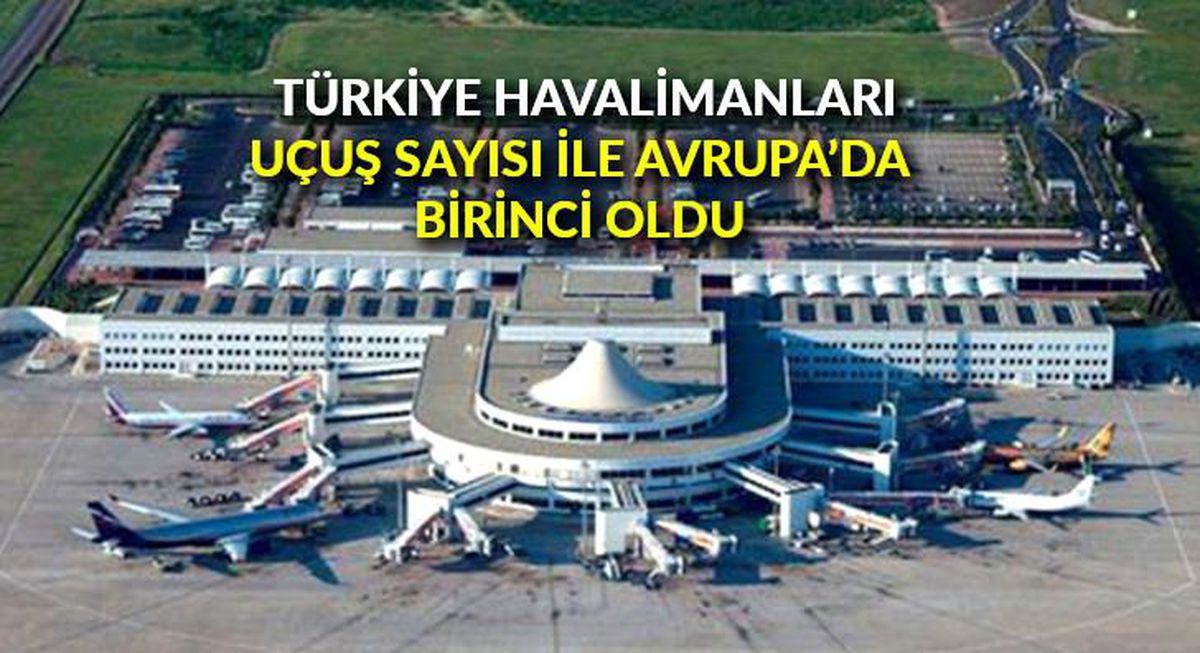 Türkiye havalimanları, uçuş sayısı ile Avrupa\'da birinci oldu