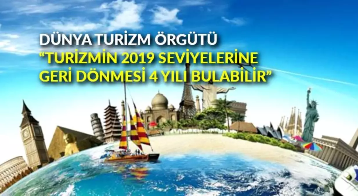 Dünya Turizm Örgütü: "Turizmin 2019 seviyelerine geri dönmesi 4 yılı bulabilir"