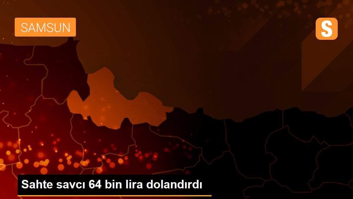 Sahte savcı 64 bin lira dolandırdı