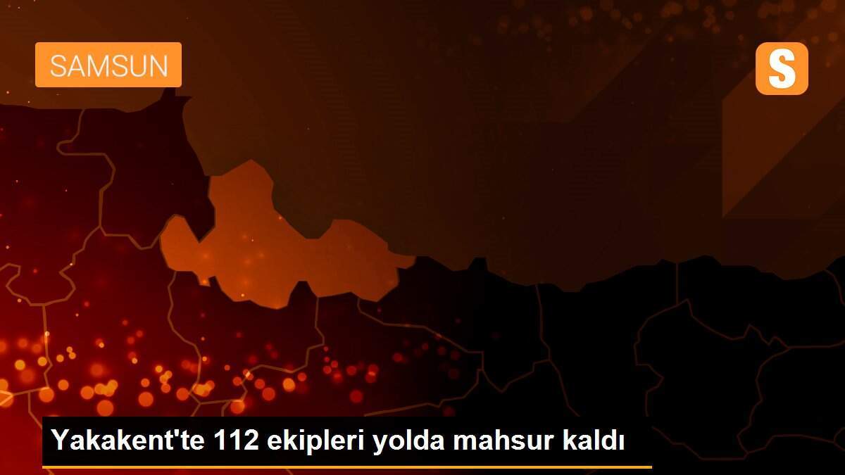 Yakakent\'te 112 ekipleri yolda mahsur kaldı