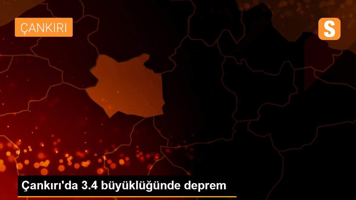 Çankırı\'da 3.4 büyüklüğünde deprem