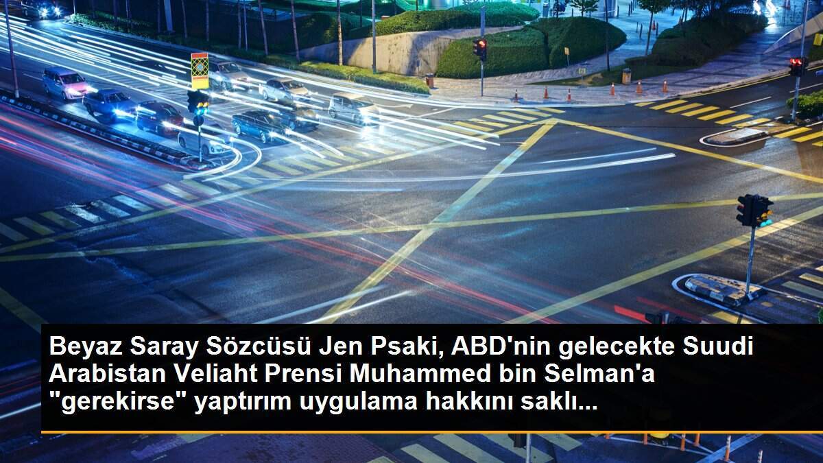 ABD, Veliaht Prens Selman\'a yönelik yaptırım hakkını saklı tutuyor