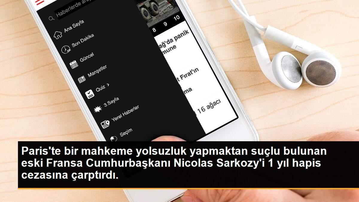 Paris\'te mahkeme Sarkozy\'i 1 yıl hapis cezasına çarptırdı