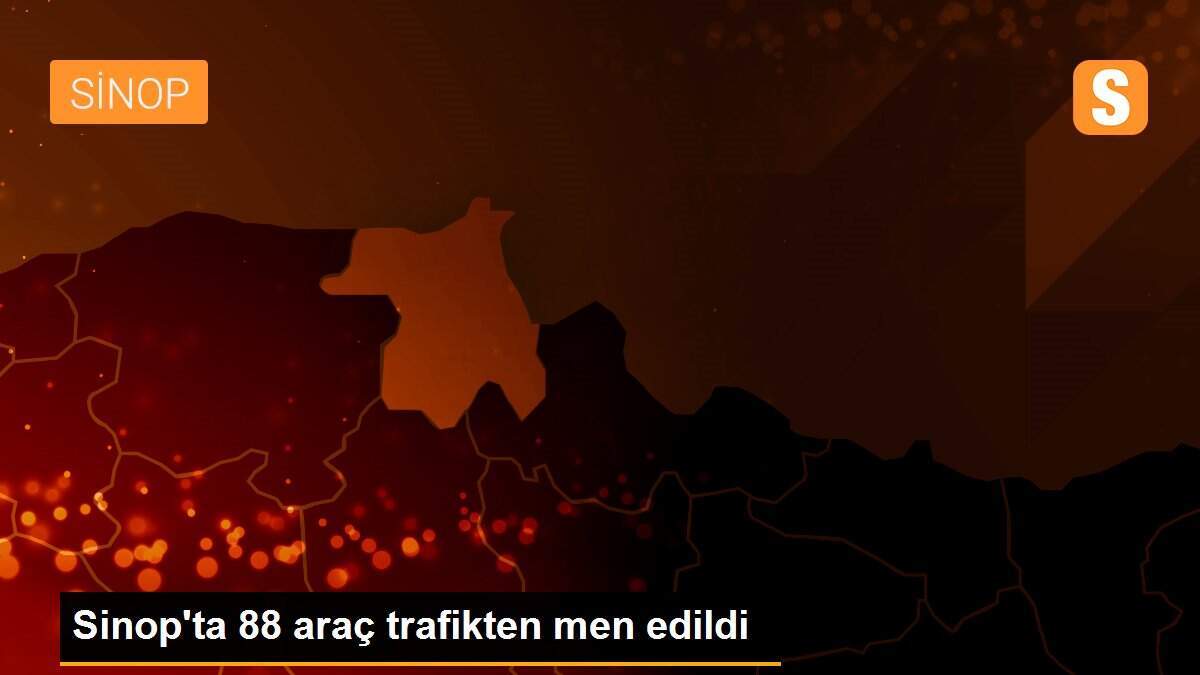 Sinop\'ta 88 araç trafikten men edildi
