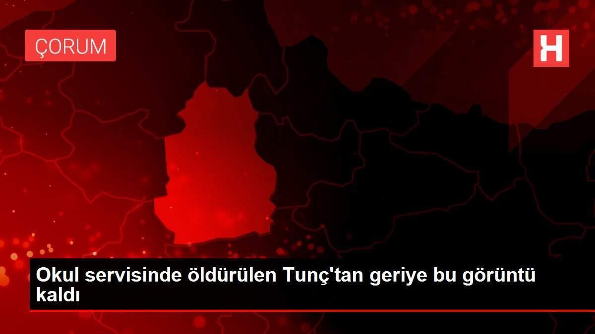 Okul servisinde öldürülen Tunç'tan geriye bu görüntü kaldı