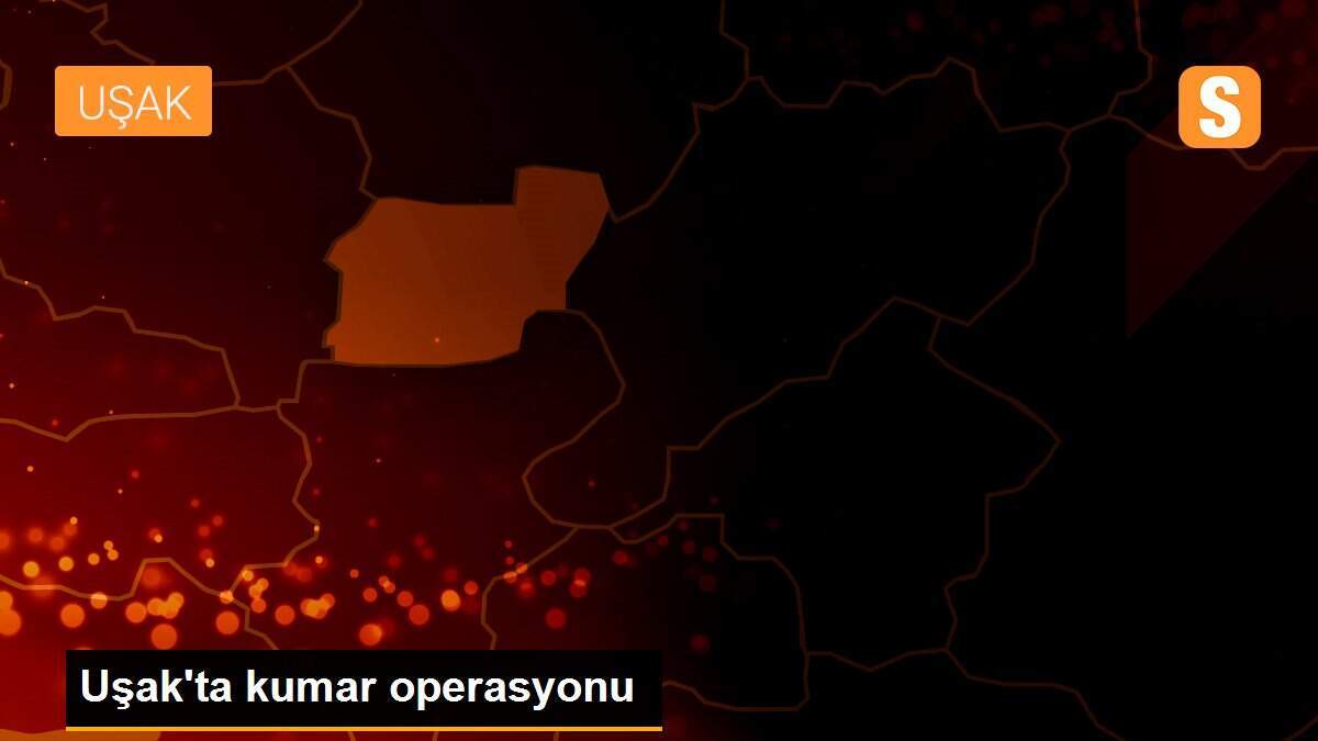 Uşak\'ta kumar operasyonu