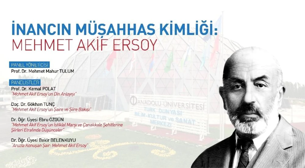 Anadolu Üniversitesi\'nde "İnancın Müşahhas Kimliği: Mehmet Akif Ersoy" paneli gerçekleştirildi