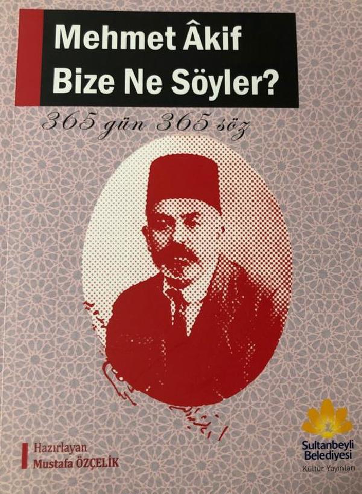 Mehmet Akif Ersoy\'un 365 sözü kitap haline getirildi