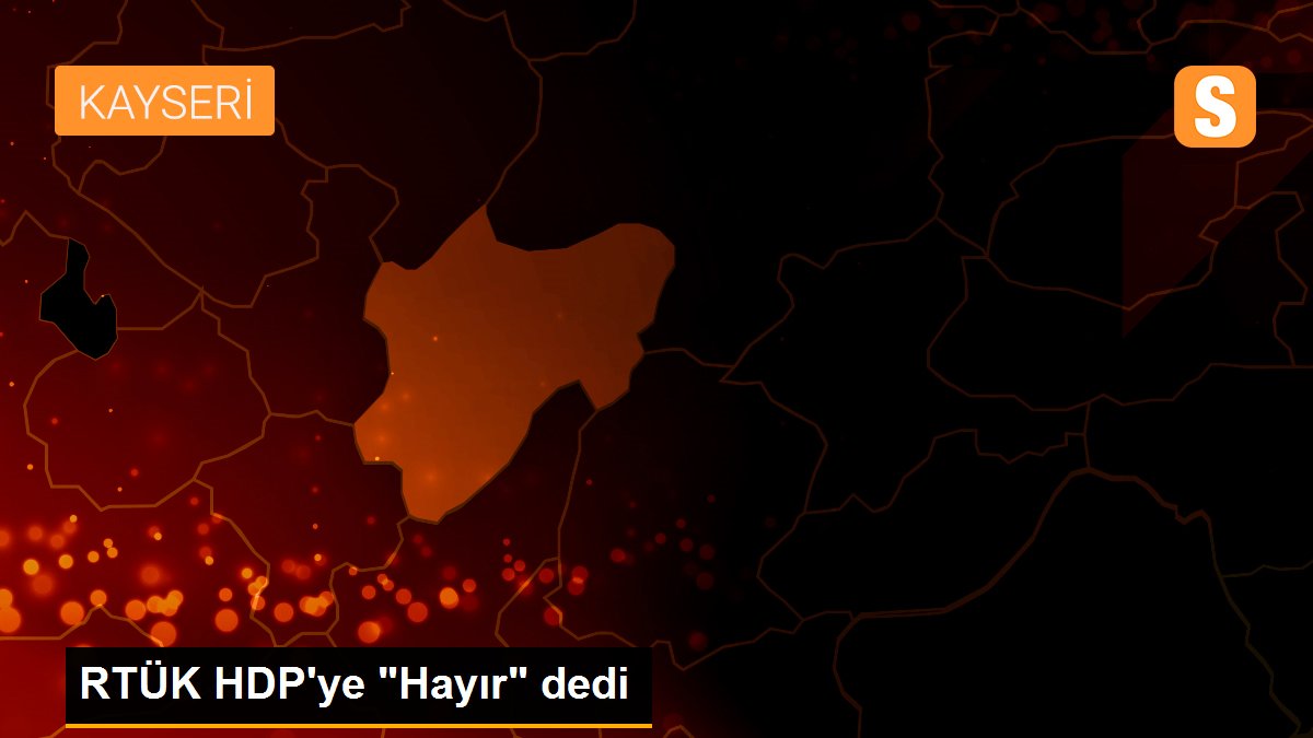 RTÜK HDP\'ye "Hayır" dedi