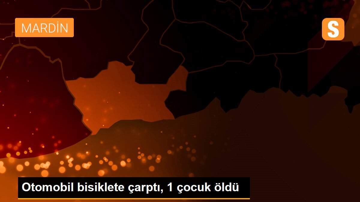 Otomobil bisiklete çarptı, 1 çocuk öldü