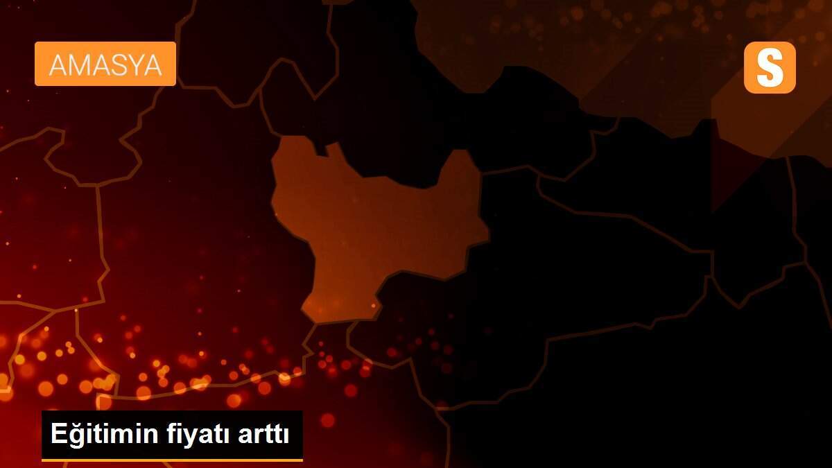 Eğitimin fiyatı arttı