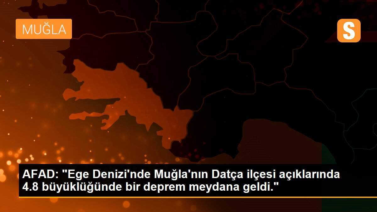 Datça açıklarında 4.8 büyüklüğünde deprem
