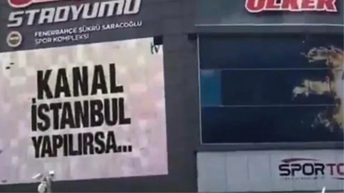 Fenerbahçe\'den Ülker Stadyumu\'nun ekranlarında yayınlanan Kanal İstanbul karşıtı reklam için açıklama geldi