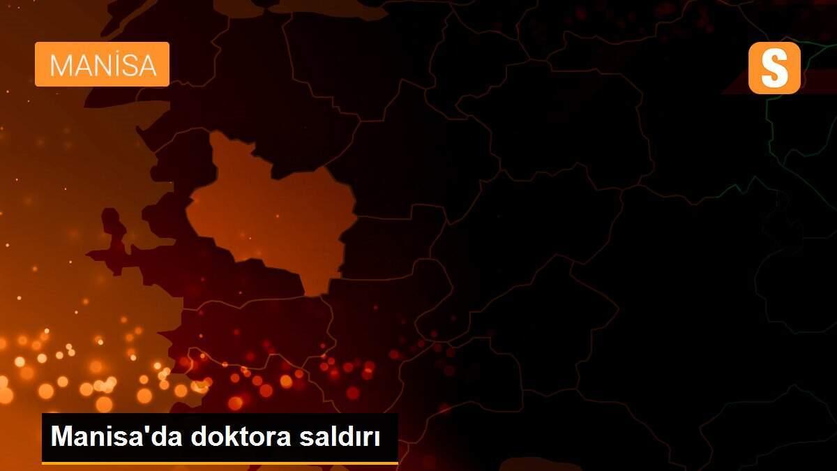Manisa\'da doktora saldırı