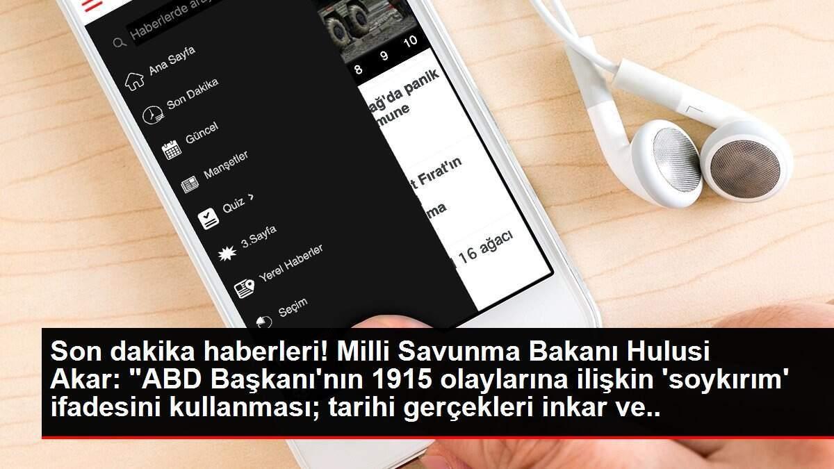 Akar: '?ABD Başkanı'nın 1915 olaylarına ilişkin soykırım ifadesini kullanması, tarihi gerçekleri inkar ve çarpıtmaktan başka bir anlam taşımamaktadır'