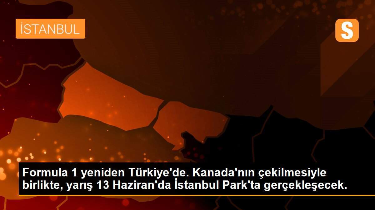 Formula 1 yeniden Türkiye\'de. Kanada\'nın çekilmesiyle birlikte, yarış 13 Haziran\'da İstanbul Park\'ta gerçekleşecek.