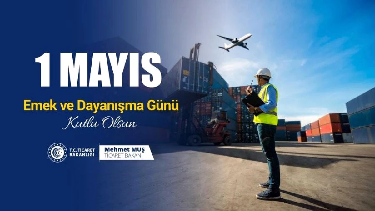 Bakanlar, 1 Mayıs Emek ve Dayanışma Günü\'nü kutladı