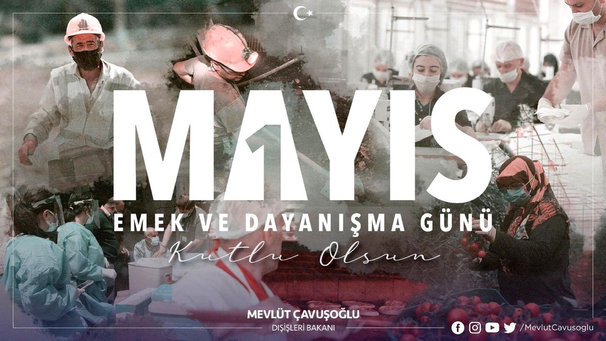 Son dakika haberi | Dışişleri Bakanı Çavuşoğlu, 1 Mayıs Emek ve Dayanışma Günü\'nü kutladı