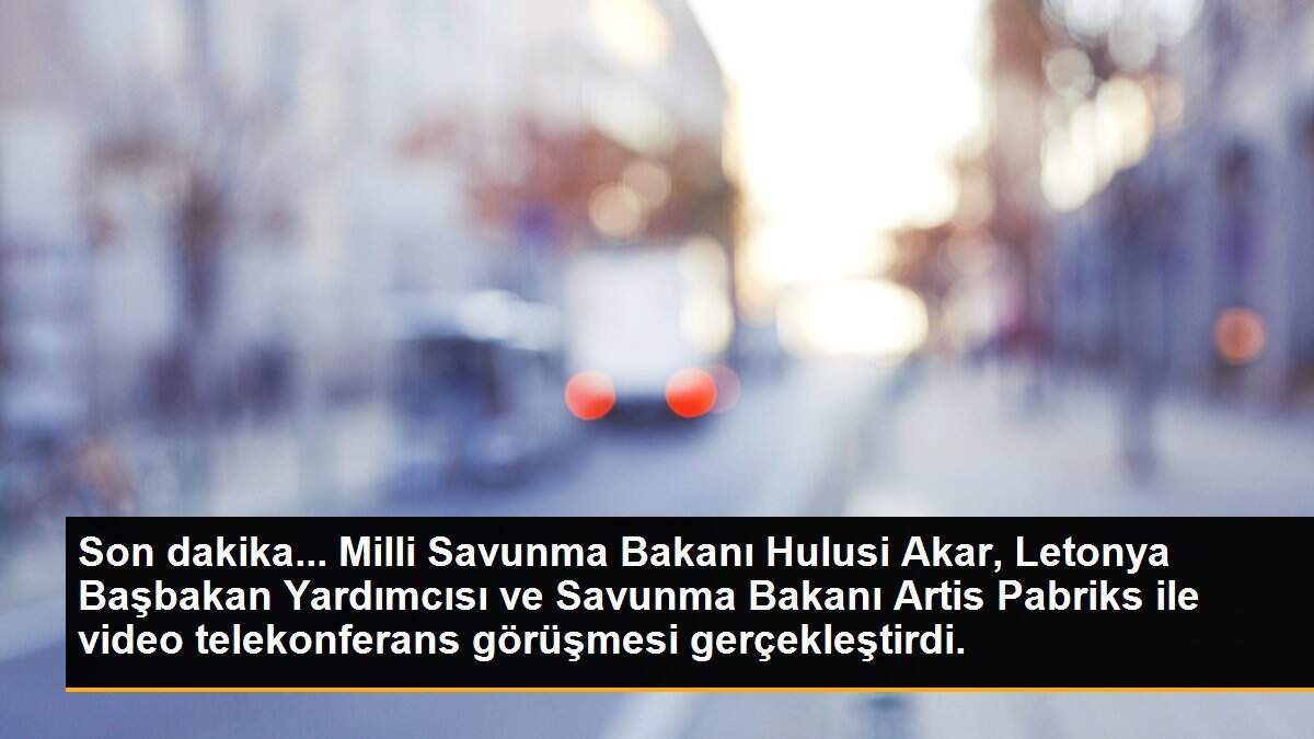 Son dakika... Milli Savunma Bakanı Hulusi Akar, Letonya Başbakan Yardımcısı ve Savunma Bakanı Artis Pabriks ile video telekonferans görüşmesi gerçekleştirdi.