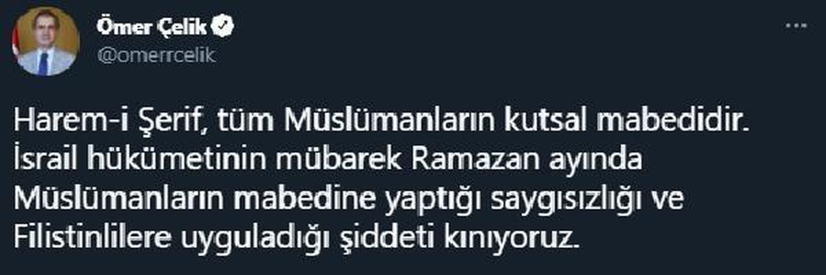 Çelik: İsrail hükümetinin, Müslümanların mabedine yaptığı saygısızlığı kınıyoruz