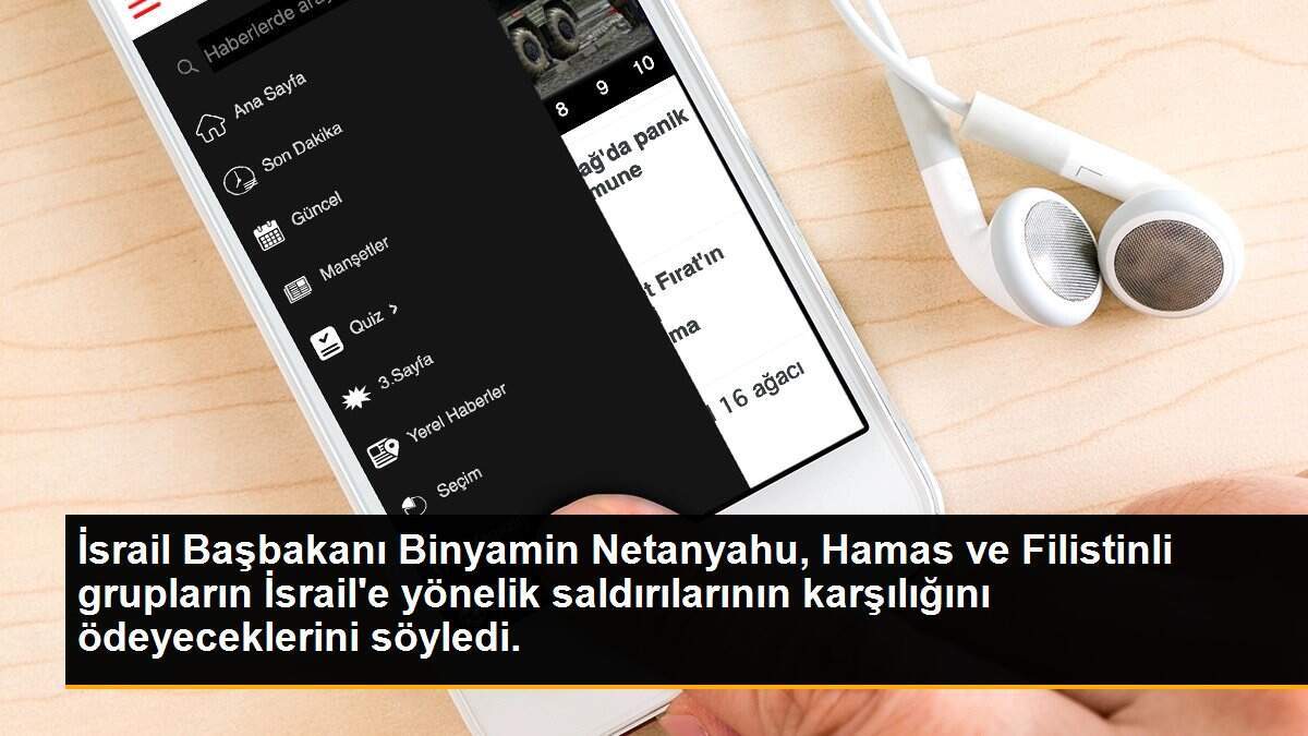 İsrail Başbakanı Binyamin Netanyahu, Hamas ve Filistinli grupların İsrail\'e yönelik saldırılarının karşılığını ödeyeceklerini söyledi.
