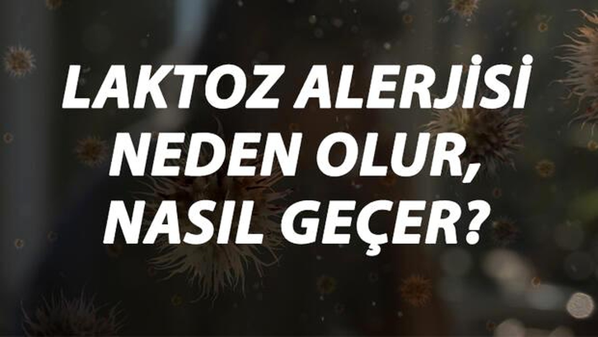 Laktoz Alerjisi Nedir, Neden Olur ve Nasıl Geçer? Laktoz Alerjisi Belirtileri ve Tedavisi Hakkında Bilgi