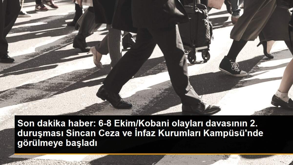 Son dakika haber: 6-8 Ekim/Kobani olayları davasının 2. duruşması Sincan Ceza ve İnfaz Kurumları Kampüsü\'nde görülmeye başladı