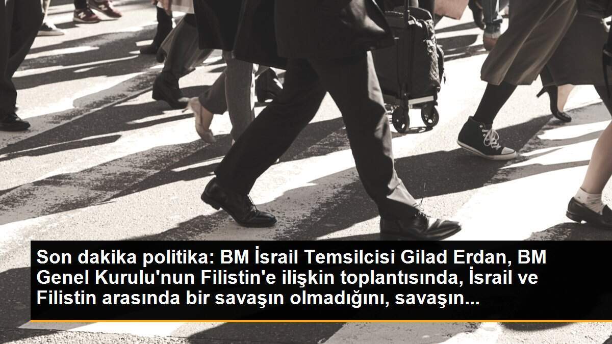Son dakika politika: BM İsrail Temsilcisi Gilad Erdan, BM Genel Kurulu\'nun Filistin\'e ilişkin toplantısında, İsrail ve Filistin arasında bir savaşın olmadığını, savaşın...