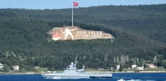 Son dakika gündem: Rus savaş gemisi, Çanakkale Boğazı'ndan geçti