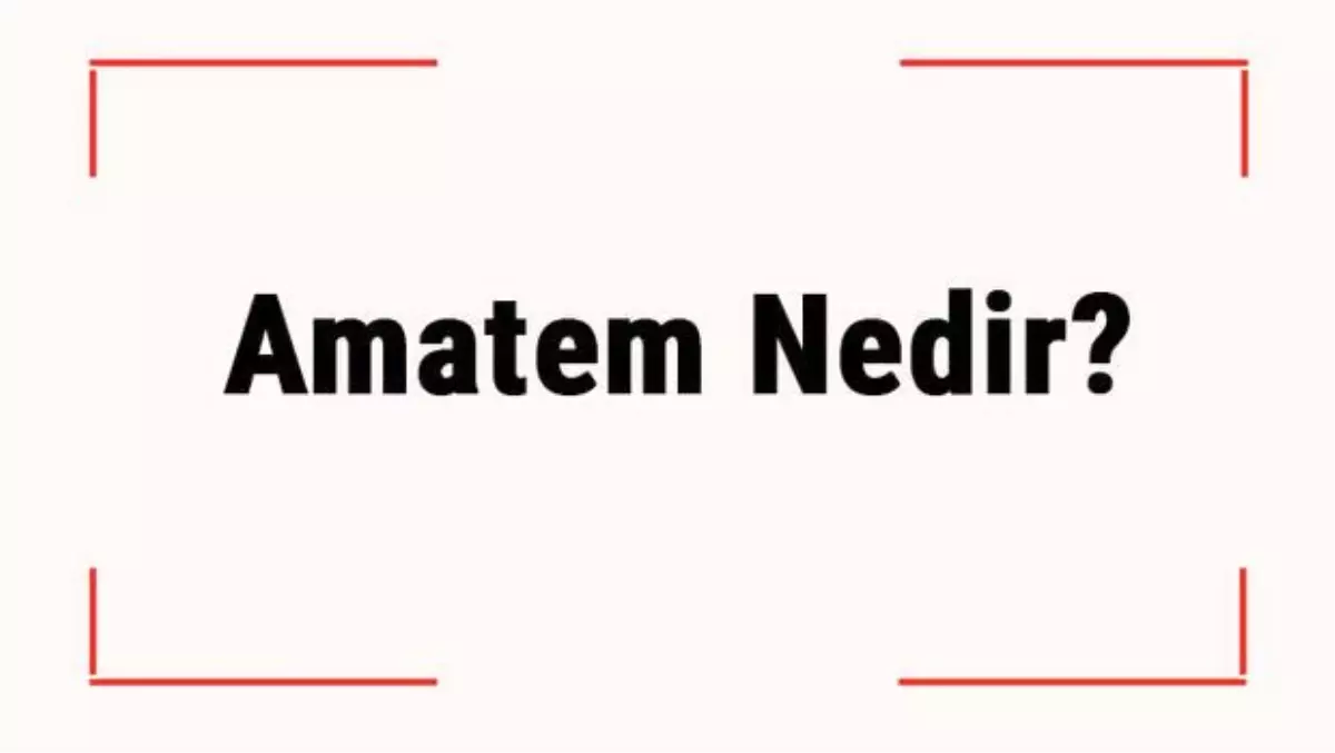 Amatem Nedir? Türkiye\'de Hangi İllerde Var? Amatem Sicile İşler Mi?