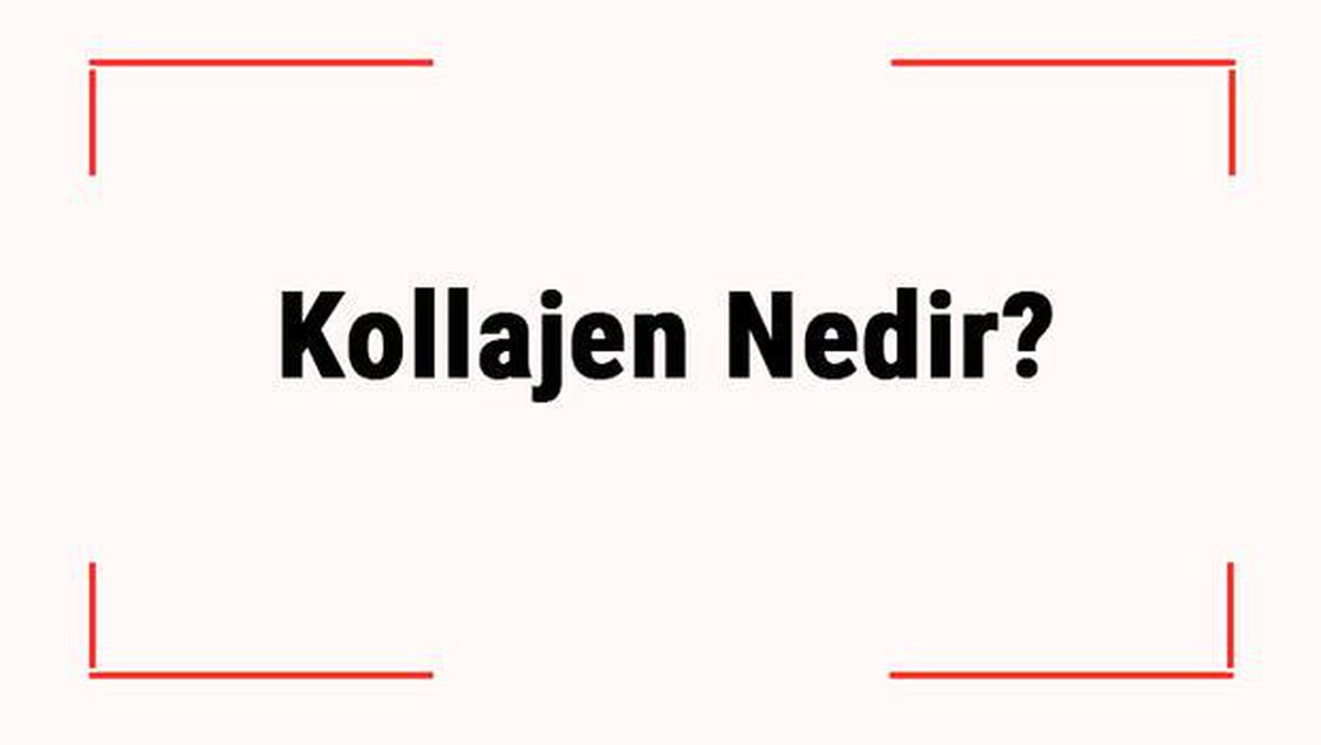 Kollajen Nedir? Kaç Kip Kollajen Var? Collagen Ne İçin Kullanılır