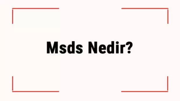 Msds Nedir? Msds Raporu Nedir? Msds Belgesi Nereden Alınır?