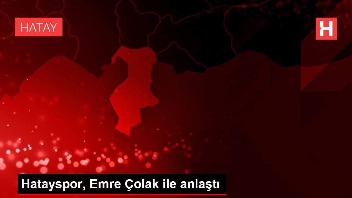 Hatayspor, Emre Çolak ile anlaştı