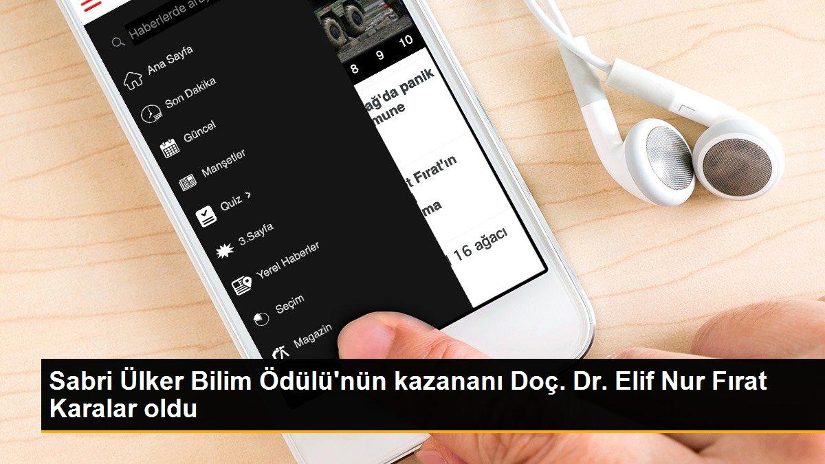 Sabri Ülker Bilim Ödülü\'nün kazananı Doç. Dr. Elif Nur Fırat Karalar oldu