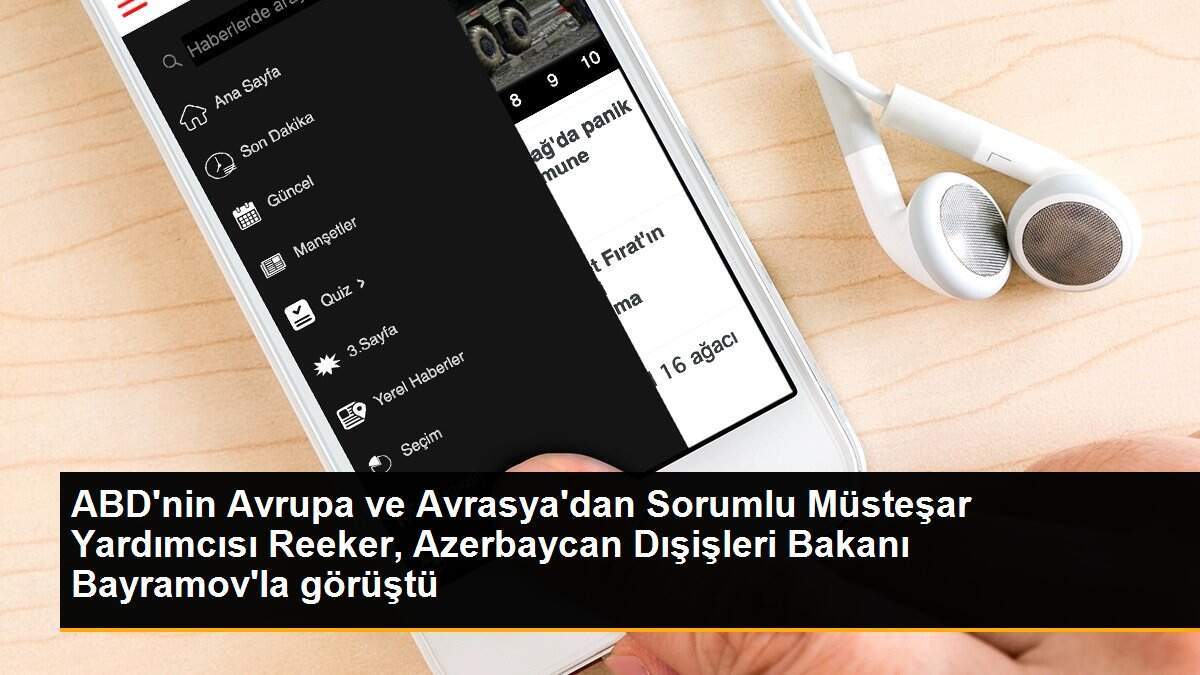 ABD\'nin Avrupa ve Avrasya\'dan Sorumlu Müsteşar Yardımcısı Reeker, Azerbaycan Dışişleri Bakanı Bayramov\'la görüştü