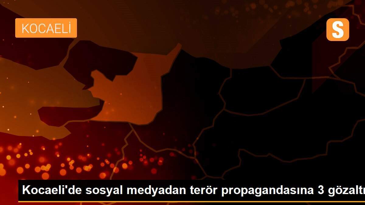 Kocaeli\'de sosyal medyadan terör propagandasına 3 gözaltı