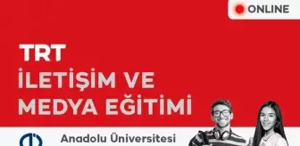 TRT ve Anadolu Üniversitesi iş birliğiyle 'İletişim ve Medya Eğitimi' düzenlendi