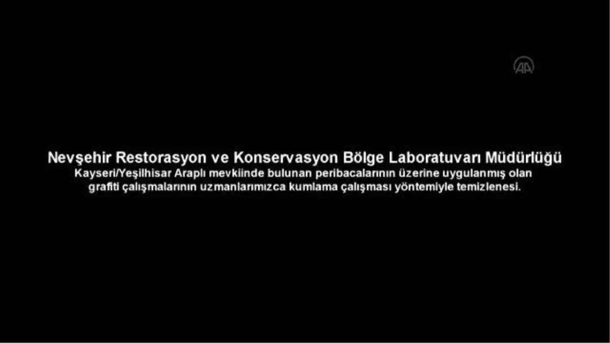 Peribacası benzeri doğal oluşumların üzerindeki yazılar temizlendi