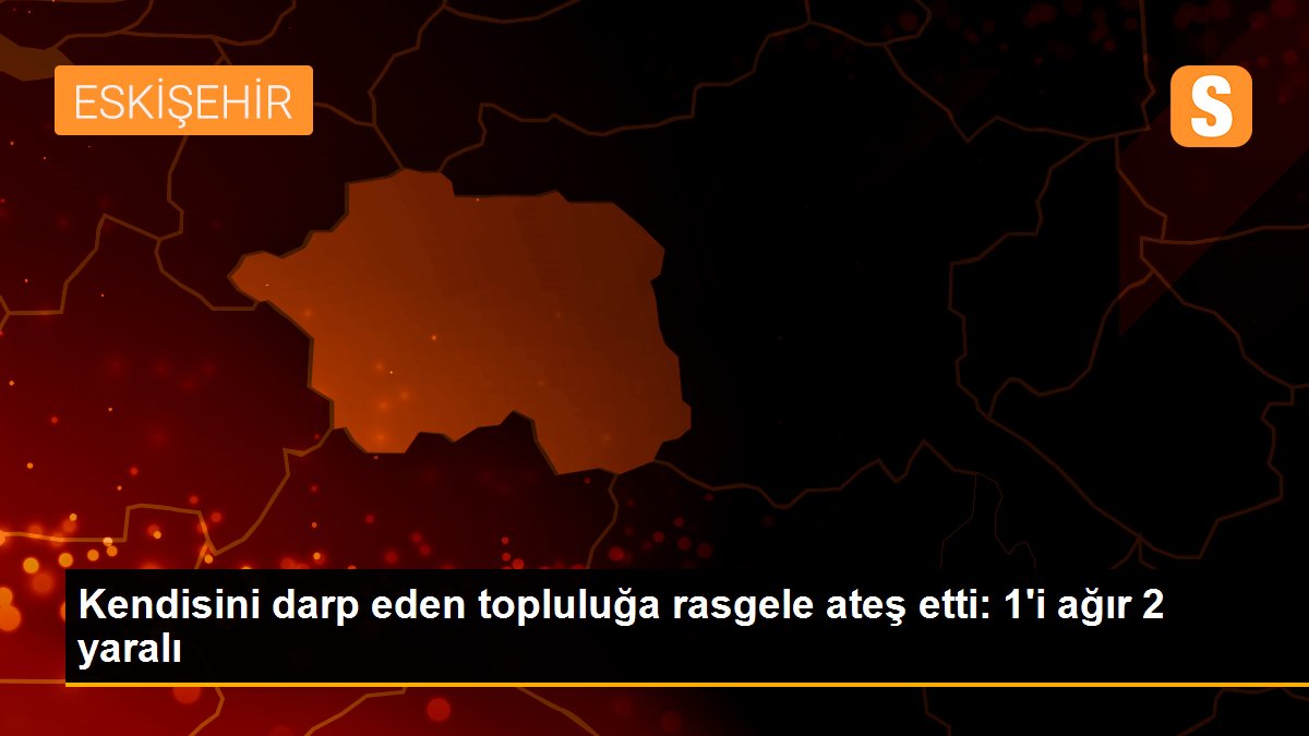 Kendisini darp eden topluluğa rasgele ateş etti: 1\'i ağır 2 yaralı