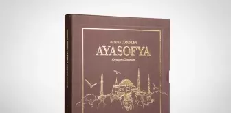 'Basının Gözünden Ayasofya - Geçmişten Günümüze' raflardaki yerini aldı