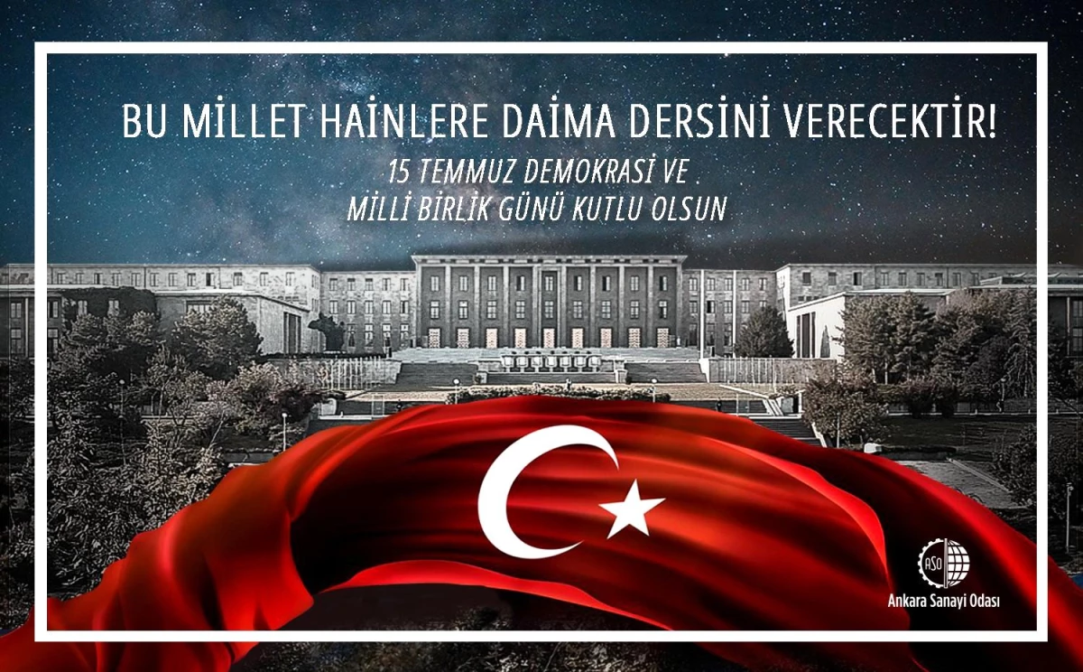 ASO Başkanı Özdebir\'den "15 Temmuz Demokrasi ve Milli Birlik Günü" mesajı Açıklaması